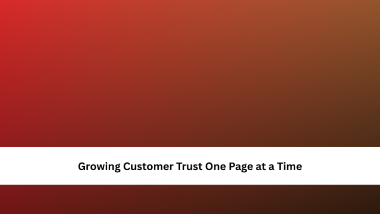 Growing Customer Trust One Page at a Time